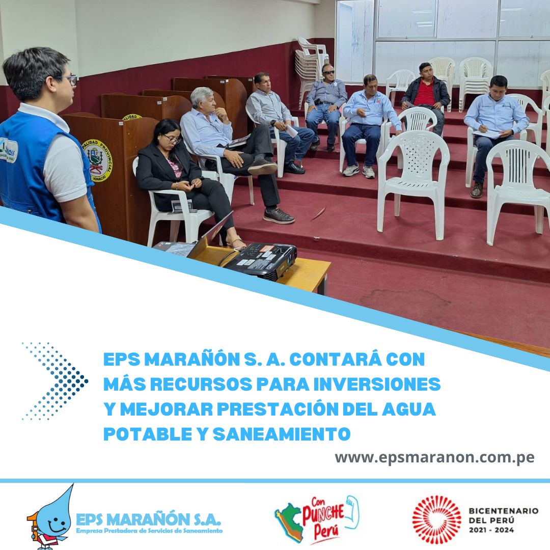 EPS MARAÑÓN S. A. CONTARÁ CON MÁS RECURSOS PARA INVERSIONES Y MEJORAR PRESTACIÓN DEL AGUA POTABLE Y SANEAMIENTO